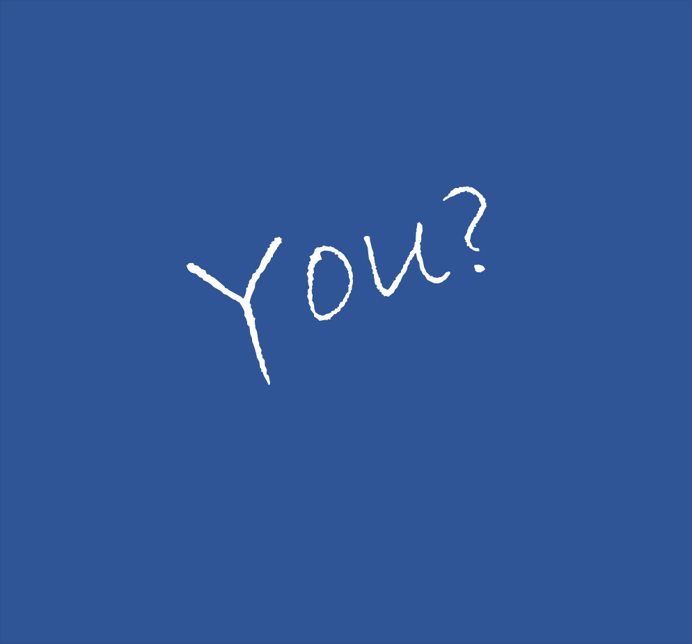 YOU?